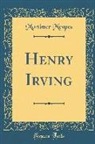 Mortimer Menpes - Henry Irving (Classic Reprint)