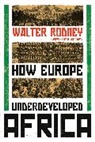Walter Rodney, Rodney Walter - How Europe Underdeveloped Africa