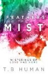 T. B. Human, Lesley Kay Williams - Feathers in the Mist: Wisperings of Love and Hope