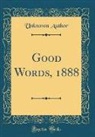 Unknown Author - Good Words, 1888 (Classic Reprint)
