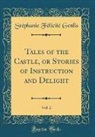 Stéphanie Félicité Genlis - Tales of the Castle, or Stories of Instruction and Delight, Vol. 2 (Classic Reprint)