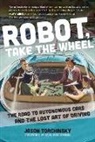 Jason Torchinsky - Robot, Take the Wheel