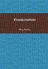 Mary Shelley - Frankenstein