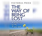 Victoria Price - The Way of Being Lost: A Road Trip to My Truest Self (Hörbuch)