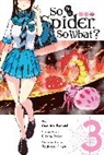 Okina Baba, Asahiro Kakashi, Okina Baba, Bianca Pistillo - So I'm a Spider, So What?, Vol. 3 (manga)