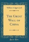 William Edgar Geil - The Great Wall of China (Classic Reprint)
