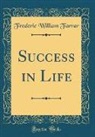 Frederic William Farrar - Success in Life (Classic Reprint)