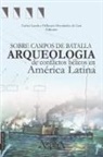 Odlanyer Hernandez de Lara, Odlanyer Hernández de Lara, Carlos Landa - Sobre campos de batalla. Arqueología de conflictos bélicos en América Latina