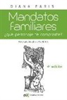 Diana Paris - Mandatos Familiares: Psicogenealogía y Epigenética: ¿qué Personaje "te Compraste"? Cómo Reconocerlo y Superarlo