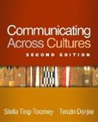 Tenzin Dorjee, Tenzin (California State University Dorjee, Tenzin (Tenzin Dorjee Dorjee, Stella Ting-Toomey, Stella (California State University Ting-Toomey, Stella (PhD Ting-Toomey - Communicating Across Cultures, Second Edition