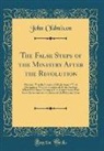 John Oldmixon - The False Steps of the Ministry After the Revolution