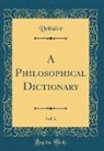 Voltaire Voltaire - A Philosophical Dictionary, Vol. 2 (Classic Reprint)