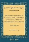 Société d'Agriculture de la Marne - Mémoires de la Société d'Agriculture, Commerce, Sciences Et Arts du Département de la Marne
