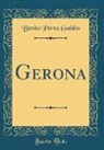 Benito Perez Galdos, Benito Pérez Galdós - Gerona (Classic Reprint)