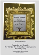 Margret Dorothea Minkels - Alexander von Minutoli: Der Gründer des 1. Kunstgewerbemuseums der Welt (1844)