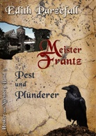 Edith Parzefall - Meister Frantz - Pest und Plünderer