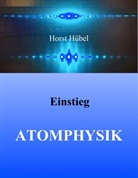 Horst Hübel - Einstieg Atomphysik