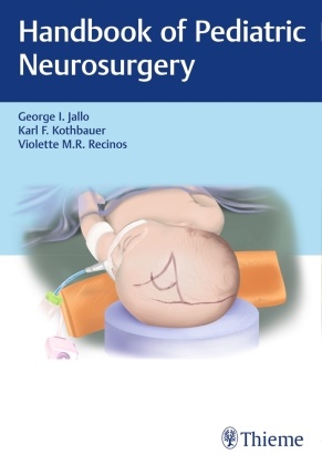 George I. Jallo, Kar Kothbauer, Karl Kothbauer, Violette M R Recinos, Violette Recinos, Violette M.R. Recinos - Handbook of Pediatric Neurosurgery