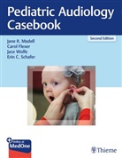 Caro Flexer, Carol Flexer, Jane Madell, Jane R Madell, Jane R. Madell, Erin C. Schafer... - Pediatric Audiology Casebook