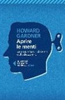 Howard Gardner - Aprire le menti. La creatività e i dilemmi dell'educazione