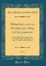 Jean Jacques Germain Pelet - Mémoires sur la Guerre de 1809, en Allemagne, Vol. 1