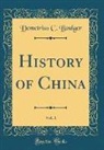 Demetrius C. Boulger - History of China, Vol. 1 (Classic Reprint)