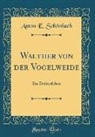 Anton E. Schönbach - Walther von der Vogelweide