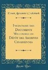Ernest Alexander Cruikshank - Inventaire des Documents Militaires du Dépôt des Archives Canadiennes (Classic Reprint)