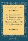 Antonio Cavagna Sangiuliani Di Gualdana - La Inaugurazione dei Restauri della R. Basilica di S. Michele di Pavia (IL Dì 14 Marzo 1876) (Classic Reprint)