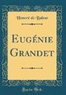 Honoré de Balzac - Eugénie Grandet (Classic Reprint)