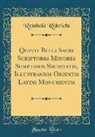 Reinhold Röhricht - Quinti Belli Sacri Scriptores Minores Sumptibus Societatis, Illustrandis Orientis Latini Monumentis (Classic Reprint)