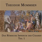 Theodor Mommsen, Karlheinz Gabor - Das Römische Imperium der Cäsaren. Tl.1, Audio-CD, MP3 (Hörbuch)