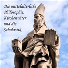 August Messer, Jan Koester - Die mittelalterliche Philosophie, Kirchenväter und die Scholastik, Audio-CD, MP3 (Hörbuch)
