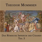 Theodor Mommsen, Karlheinz Gabor - Das Römische Imperium der Cäsaren. Tl.3, Audio-CD, MP3 (Hörbuch)