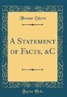 Thomas Dixon - A Statement of Facts, &C (Classic Reprint)