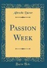 Albrecht Dürer - Passion Week (Classic Reprint)
