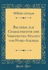 Wilhelm Grisson - Beiträge zur Charakteristik der Vereinigten Staaten von Nord-Amerika (Classic Reprint)