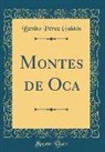 Benito Pérez Galdós - Montes de Oca (Classic Reprint)