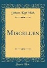 Johann Karl Höck - Miscellen (Classic Reprint)