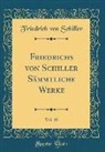 Friedrich von Schiller - Friedrichs von Schiller Sämmtliche Werke, Vol. 10 (Classic Reprint)