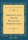 Deutsche Morgenländische Gesellschaft - Abhandlungen für die Kunde des Morgenlandes, Vol. 1 (Classic Reprint)