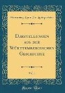 Württumberg Komm. Fü Landesgeschichte - Darstellungen aus der Württembergischen Geschichte, Vol. 1 (Classic Reprint)