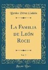 Benito Pérez Galdós - La Familia de León Roch, Vol. 2 (Classic Reprint)