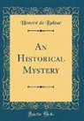 Honoré de Balzac - An Historical Mystery (Classic Reprint)