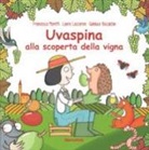 Gianluca Biscalchin, Laura Lazzaroni, Francesca Moretti - Uvaspina alla scoperta della vigna