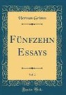 Herman Grimm - Fünfzehn Essays, Vol. 2 (Classic Reprint)