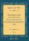 Universität Wien - Mittheilungen des Instituts Oesterreichische Geschichtsforschung, 1887, Vol. 8 (Classic Reprint)