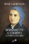 René Laurentin - Bernadette di Lourdes ci parla ancora