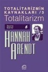 Hannah Arendt - Totalitarizmin Kaynaklari 3 - Totalitarizm