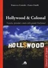 Francesco Contaldo, Franco Fanelli - Hollywood & colossal. Nascita, splendori e morte della grande Hollywood